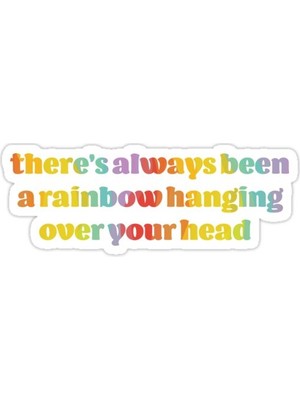 Universal Her Zaman Başınızın Üzerinde Bir Gökkuşağı Asılmış  Sticker Araba Oto Arma Duvar Sticker
