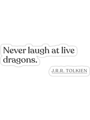 Universal Jrr Tolkien - Canlı Ejderhalara Asla Gülmeyin. sticker Araba Oto Arma Duvar Sticker