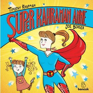 Boncuk Yayınları Süper Kahraman Anne - Timothy Knapman