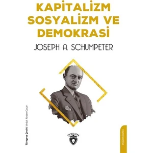 Kapitalizm Sosyalizm ve Demokrasi - Joseph A. Schumpeter