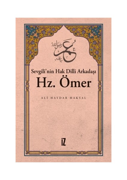 Sevgili’nin Hak Dilli Arkadaşı Hz. Ömer - Ali Haydar Haksal