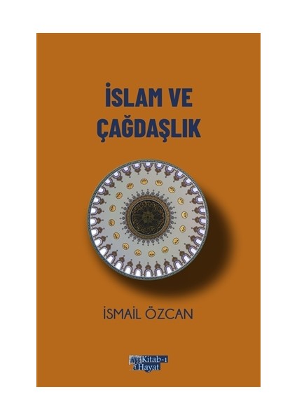 islam ve Çağdaşlık - Ismail Özcan