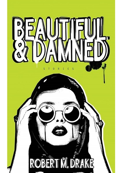 Beautiful And Damned - Robert M. Drake