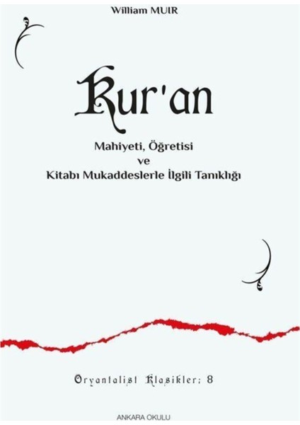 Kur’an Mahiyeti Öğretisi ve Kitabı Mukaddeslerle Ilgili Tanıklığı - William Muir