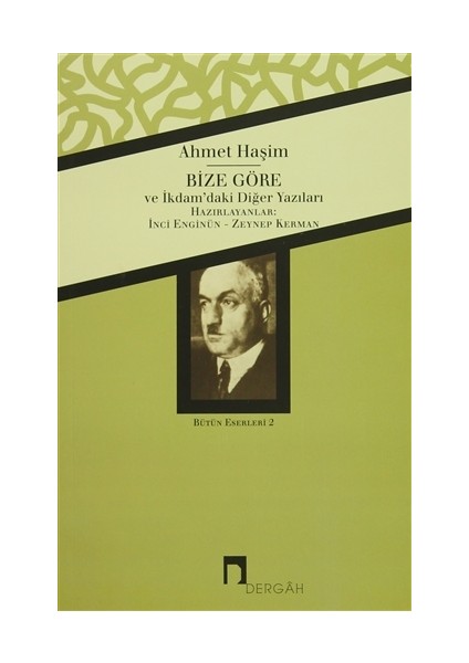 Bütün Eserleri Bize Göre İkdam'daki Diğer Yazıları - Ahmet Haşim