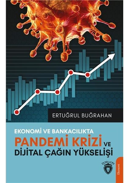 Ekonomi ve Bankacılıkta Pandemi Krizi ve Dijital Çağın Yükselişi - Ertuğrul Buğrahan