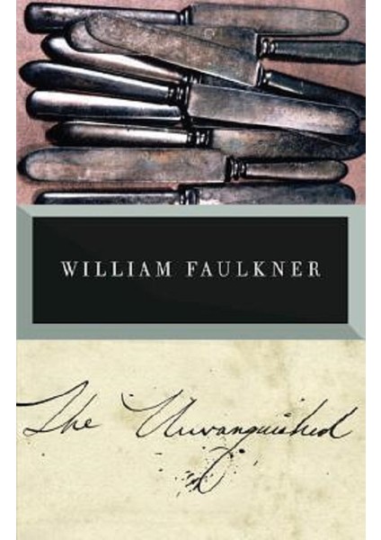 The Unvanquished - William Faulkner
