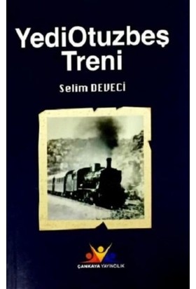 Yediotuzbeş Treni - Selim Deveci
