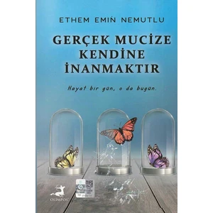 Gerçek Mucize Kendine Inanmaktır - Ethem Emin Nemutlu