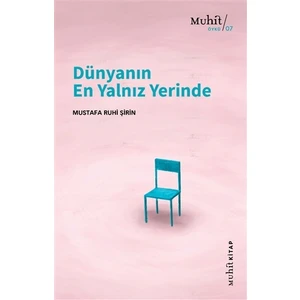 Dünyanın En Yalnız Yerinde - Mustafa Ruhi Şirin