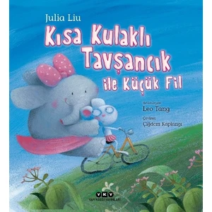 Kısa Kulaklı Tavşancık ile Küçük Fil - Julia Liu