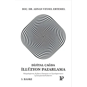Dijital Çağda Illüzyonel Pazarlama - Adnan Veysel Ertemel