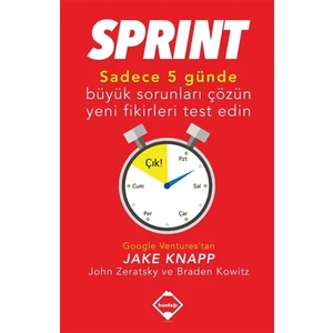 Sprint: Sadece Beş Günde Büyük Sorunları Çözün Ve Yeni Fikir - Braden Kowitz