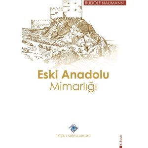 Eski Anadolu Mimarlığı -  Rudolf Naumann