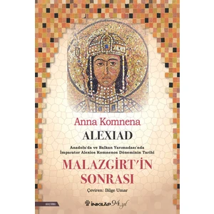 Alexiad -Malazgirt’in Sonrası - Anna Komnene