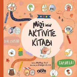 Mizi’nin Aktivite Kitabı - 3 Yaş Üzeri Çocuklar Için Eğitici Ve Öğretici Kitap