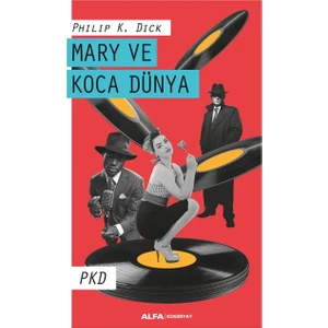 Mary ve Koca Dünya - Philip K. Dick