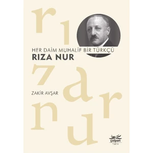 Her Daim Muhalif Bir Türkçü Rıza Nur - Zakir Avşar