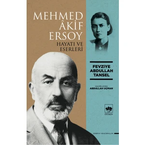 Mehmed Akif Ersoy Hayatı ve Eserleri - Fevziye Abdullah Tansel