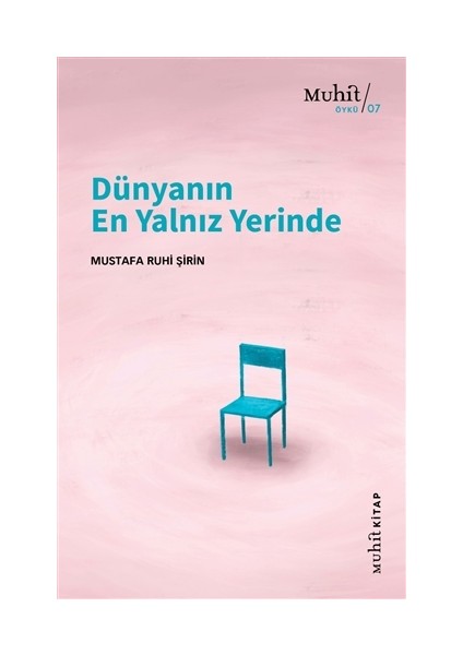 Dünyanın En Yalnız Yerinde - Mustafa Ruhi Şirin