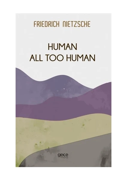 human All Too Human - Friedrich Wilhelm Nietzsche