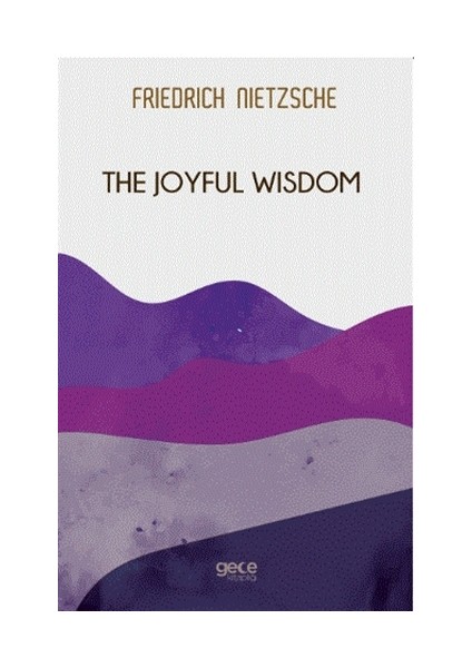 The Joyful Wisdom - Friedrich Wilhelm Nietzsche