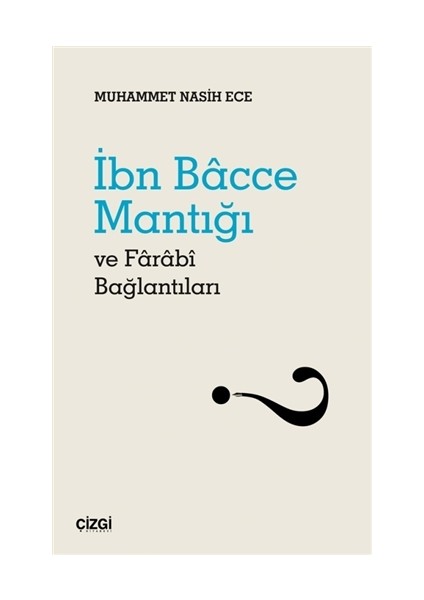 Ibn Bacce Mantığı ve Farabi Bağlantıları - Muhammet Nasih Ece