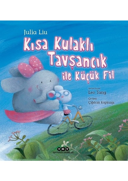 Kısa Kulaklı Tavşancık ile Küçük Fil - Julia Liu