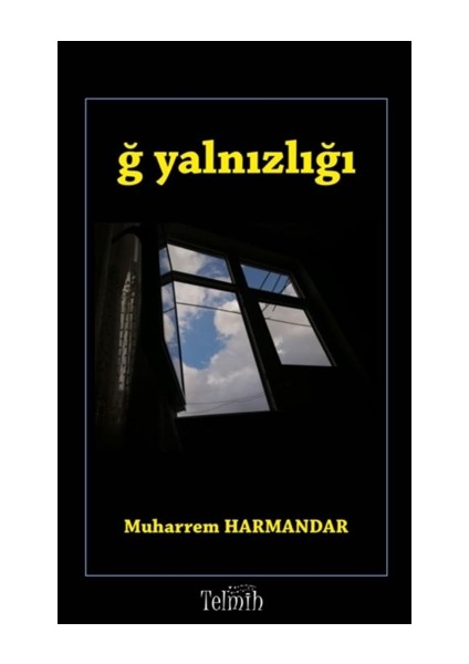 Ğ Yalnızlığı - Muharrem Harmandar