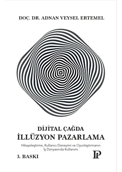 Dijital Çağda Illüzyonel Pazarlama - Adnan Veysel Ertemel