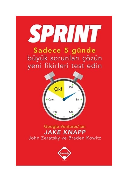 Sprint: Sadece Beş Günde Büyük Sorunları Çözün Ve Yeni Fikir - Braden Kowitz