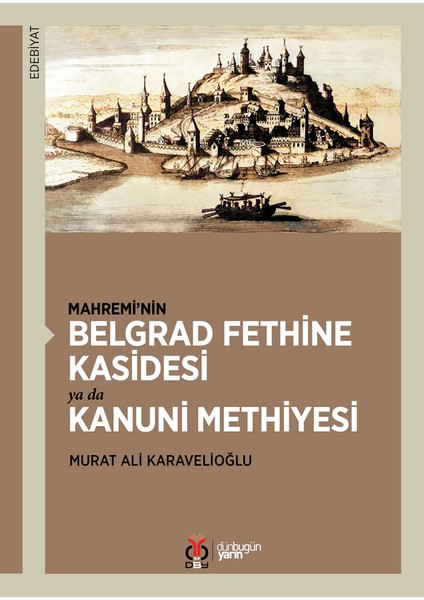 Mahremi’nin Belgrad Fethine Kasidesi Ya Da Kanuni Methiyesi