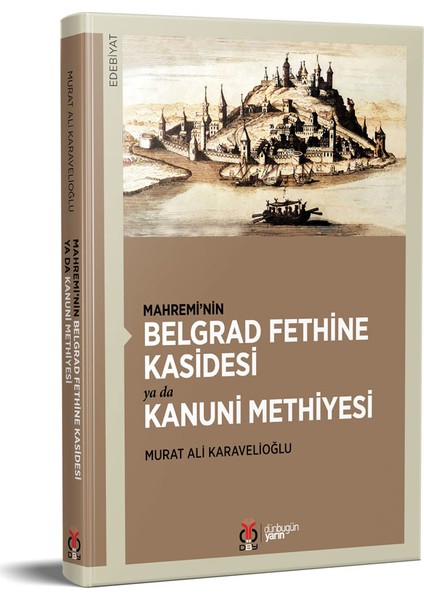 Mahremi’nin Belgrad Fethine Kasidesi Ya Da Kanuni Methiyesi