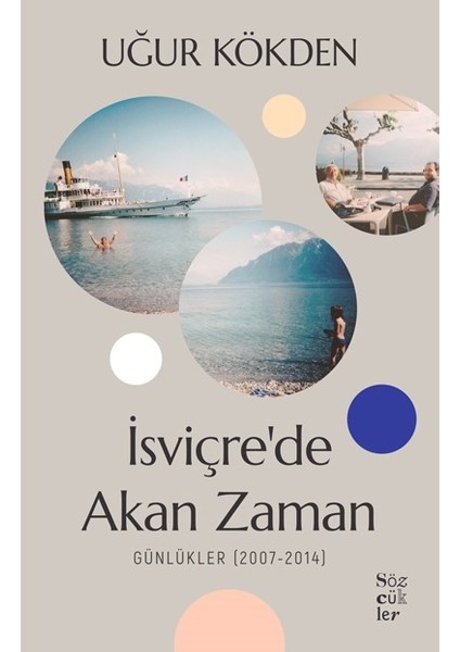 Isviçre’de akan Zamangünlükler (2007-2014) - Uğur Kökden