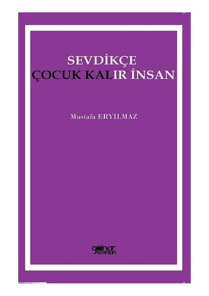 Sevdikçe Çocuk Kalır Insan - Mustafa Eryılmaz
