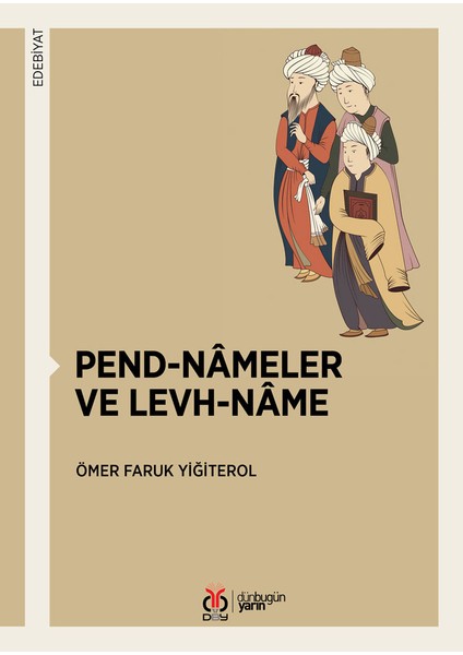 Pend-Nâmeler ve Levh-Nâme - Ömer Faruk Yiğiterol