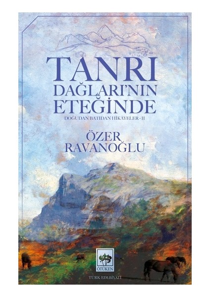 Tanrı Dağları'nın Eteğinde - Özer Ravanoğlu