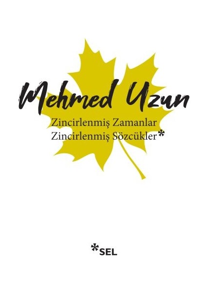 Zincirlenmiş Zamanlar - Zincirlenmiş Sözcükler - Mehmed Uzun