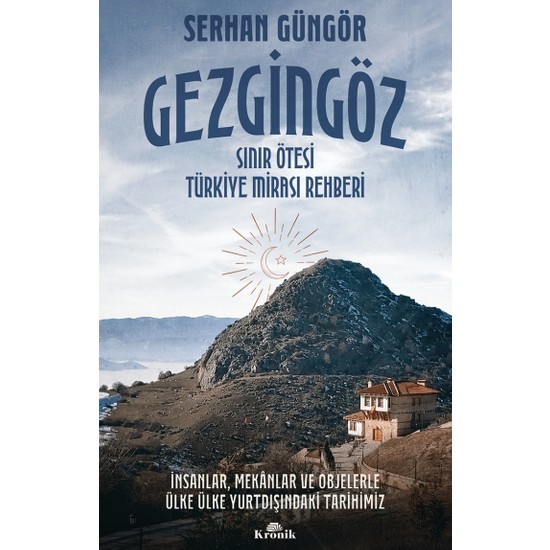Gezgingöz - Sınır Ötesi Türkiye Mirası Rehberi - Serhan Güngör