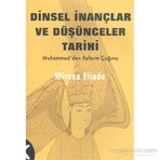 Dinsel İnançlar Ve Düşünceler Tarihi 3: Muhammedden Reform Çağına-Mircea Eliade
