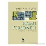 Kamu Personeli Sistem Ve Yönetim-Birgül Ayman Güler