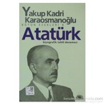 Atatürk: Biyografik Tahlil Denemsesi Bütün Eserleri 8 - Yakup Kadri Karaosmanoğlu
