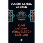 Bilgi Çağında Türkçülüğün Esasları-Namık Kemal Zeybek
