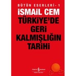 İş Bankası Kültür Yayınları Türkiye'de Geri Kalmışlığın Tarihi İsmail Cem 476 Sayfa Ciltsiz