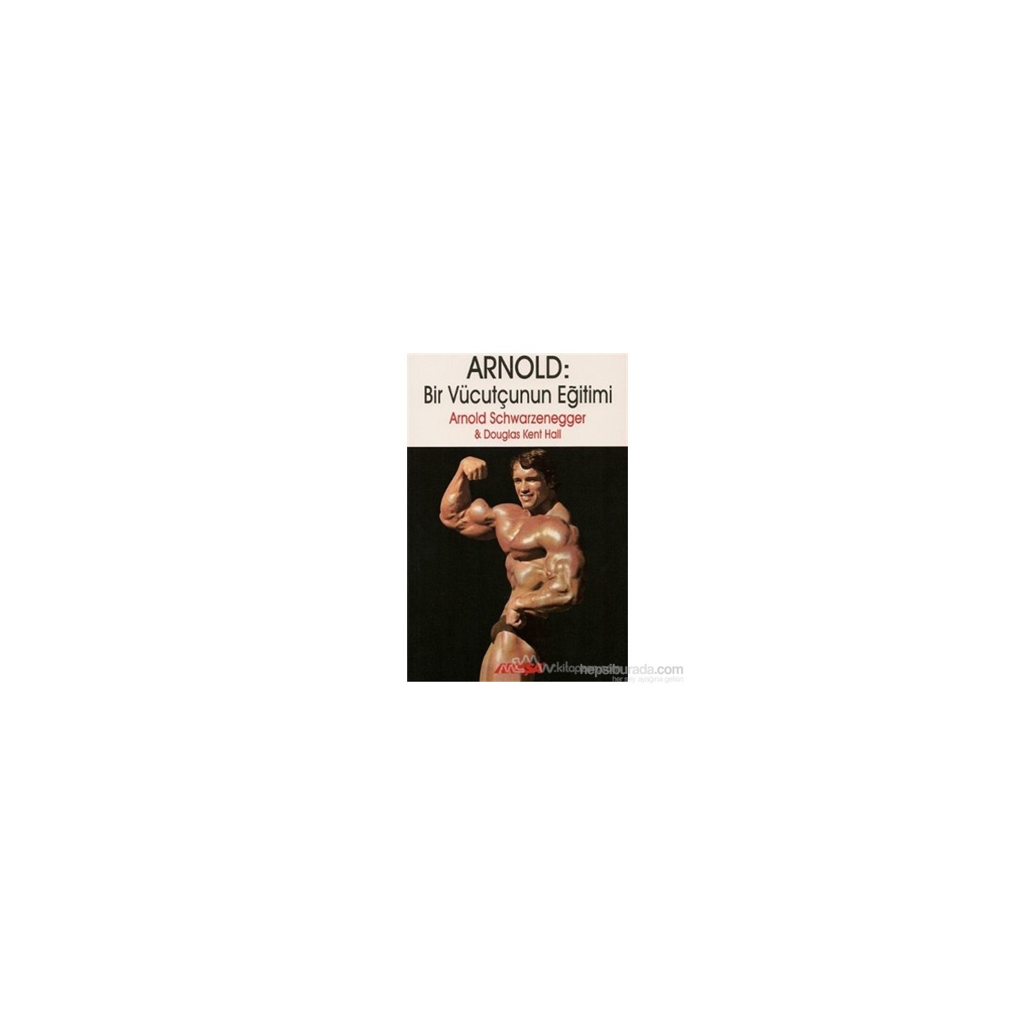 Arnold Bir Vücutçunun Eğitimi Arnold Bir Vücutçunun Eğitimi