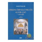 Osmanlı İmparatorluğu Klasik Çağ (1300 - 1600) - Halil İnalcık