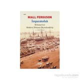İmparatorluk - Britanya’nın Modern Dünyayı Biçimlendirişi - Niall Ferguson