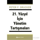 21. Yüzyıl İçin Yönetim Tartışmaları-Peter F. Drucker