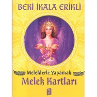 Meleklerle Yaşamak: Melek Kartları - Beki İkala Erikli
