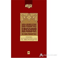 İstanbul Kütüphanelerine Göre Üç Bibliyografya - (Birgili Mehmet Efendi - Ebussuud Efendi - Gelibolu-Hüseyin Nihal Atsız